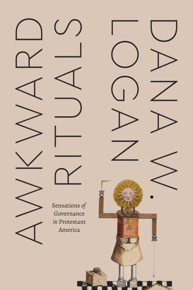 Awkward Rituals: Sensations of Governance Protestant America