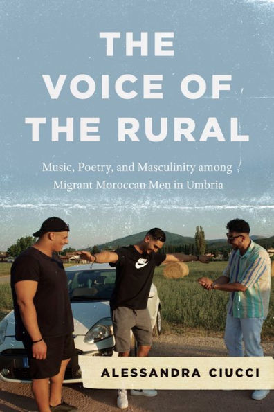 the Voice of Rural: Music, Poetry, and Masculinity among Migrant Moroccan Men Umbria
