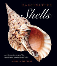 Title: Fascinating Shells: An Introduction to 121 of the World's Most Wonderful Mollusks, Author: Andreia Salvador