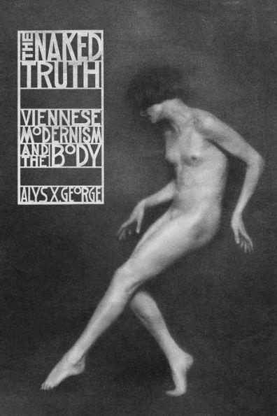 the Naked Truth: Viennese Modernism and Body