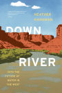 Downriver: Into the Future of Water in the West