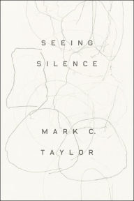 Title: Seeing Silence, Author: Mark C. Taylor