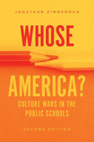 Title: Whose America?: Culture Wars in the Public Schools, Author: Jonathan Zimmerman