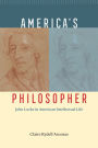 America's Philosopher: John Locke in American Intellectual Life