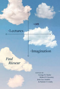 Download textbooks to kindle Lectures on Imagination (English literature) by Paul Ricoeur, George H. Taylor, Robert D. Sweeney, Jean-Luc Amalric, Patrick F. Crosby 9780226820538 