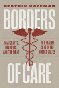 Free downloadable bookworm full version Borders of Care: Immigrants, Migrants, and the Fight for Health Care in the United States by Beatrix Hoffman English version