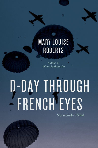 D-Day Through French Eyes: Normandy 1944