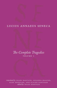 Title: The Complete Tragedies, Volume 1: Medea, The Phoenician Women, Phaedra, The Trojan Women, Octavia, Author: Lucius Annaeus Seneca