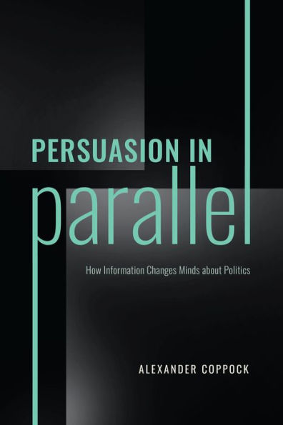 Persuasion Parallel: How Information Changes Minds about Politics