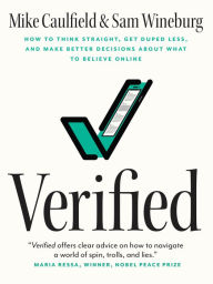 Download free ebook pdfs Verified: How to Think Straight, Get Duped Less, and Make Better Decisions about What to Believe Online by Mike Caulfield, Sam Wineburg