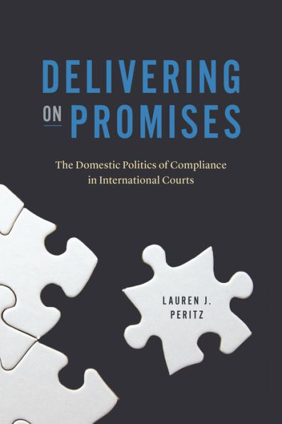 Delivering on Promises: The Domestic Politics of Compliance International Courts