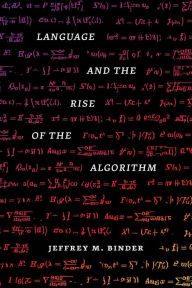 Title: Language and the Rise of the Algorithm, Author: Jeffrey M. Binder
