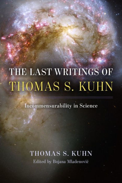 The Last Writings of Thomas S. Kuhn: Incommensurability Science