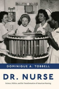 Free ebook downloads amazon Dr. Nurse: Science, Politics, and the Transformation of American Nursing 9780226822907 by Dominique A. Tobbell, Dominique A. Tobbell MOBI PDB English version