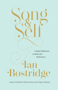 Title: Song & Self: A Singer's Reflections on Music and Performance, Author: Ian Bostridge