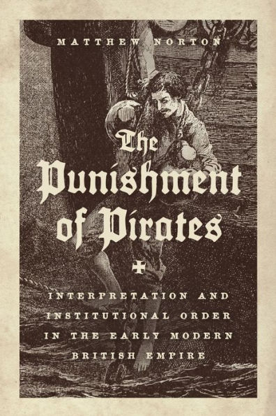 the Punishment of Pirates: Interpretation and Institutional Order Early Modern British Empire