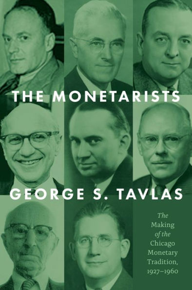 the Monetarists: Making of Chicago Monetary Tradition, 1927-1960