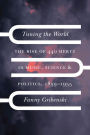 Tuning the World: The Rise of 440 Hertz in Music, Science, and Politics, 1859-1955