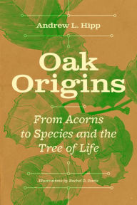 Free bestseller ebooks to download Oak Origins: From Acorns to Species and the Tree of Life