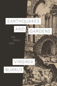 Title: Earthquakes and Gardens: Saint Hilarion's Cyprus, Author: Virginia Burrus