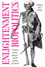Enlightenment Biopolitics: A History of Race, Eugenics, and the Making of Citizens