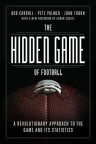 Title: The Hidden Game of Football: A Revolutionary Approach to the Game and Its Statistics, Author: Bob Carroll