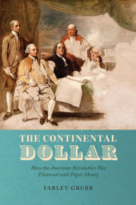 Audio textbooks online free download The Continental Dollar: How the American Revolution Was Financed with Paper Money