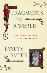 Ebook for cell phone download Fragments of a World: William of Auvergne and His Medieval Life by Lesley Smith, Lesley Smith 9780226826189 FB2 iBook
