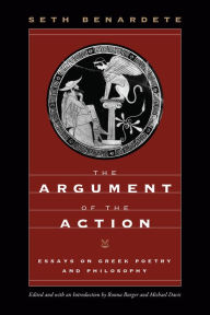 Free ebook downloads epub format The Argument of the Action: Essays on Greek Poetry and Philosophy