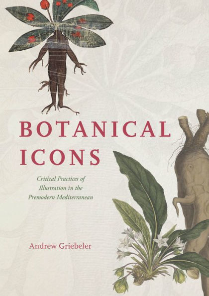 Botanical Icons: Critical Practices of Illustration the Premodern Mediterranean