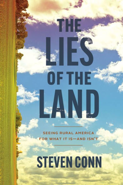 the Lies of Land: Seeing Rural America for What It Is-and Isn't