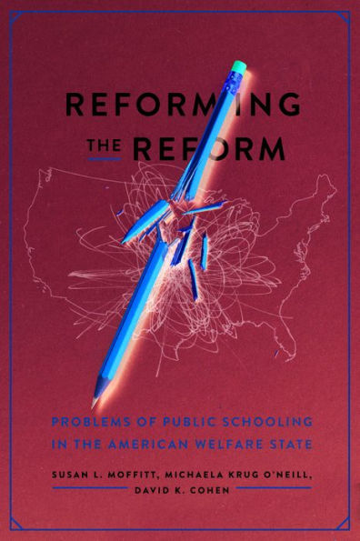 Reforming the Reform: Problems of Public Schooling in the American Welfare State