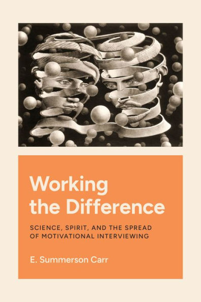 Working the Difference: Science, Spirit, and Spread of Motivational Interviewing