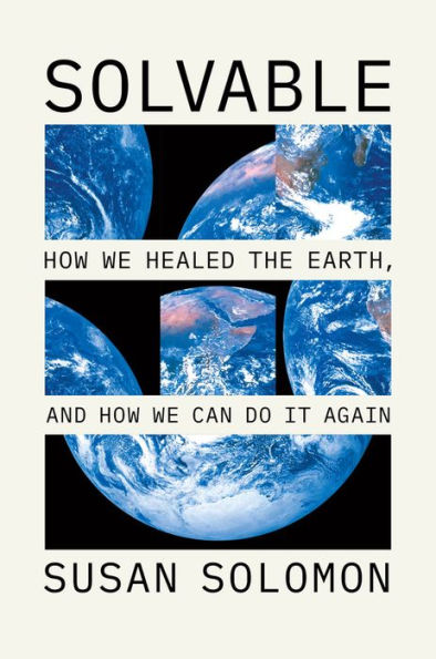 Solvable: How We Healed the Earth, and Can Do It Again