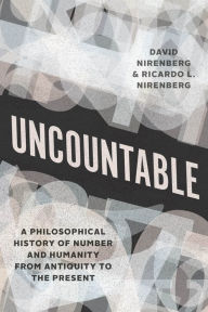 Title: Uncountable: A Philosophical History of Number and Humanity from Antiquity to the Present, Author: David Nirenberg