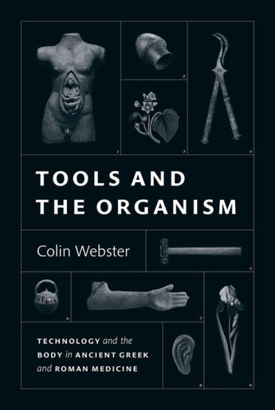 Tools and the Organism: Technology Body Ancient Greek Roman Medicine