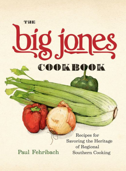 the Big Jones Cookbook: Recipes for Savoring Heritage of Regional Southern Cooking