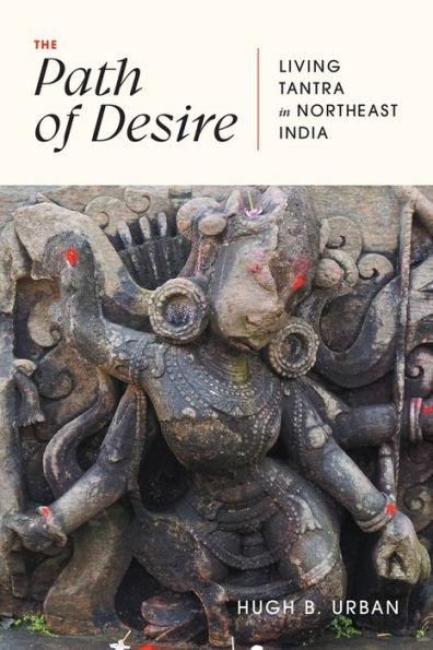 The Path of Desire: Living Tantra Northeast India