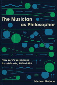 The Musician as Philosopher: New York's Vernacular Avant-Garde, 1958-1978