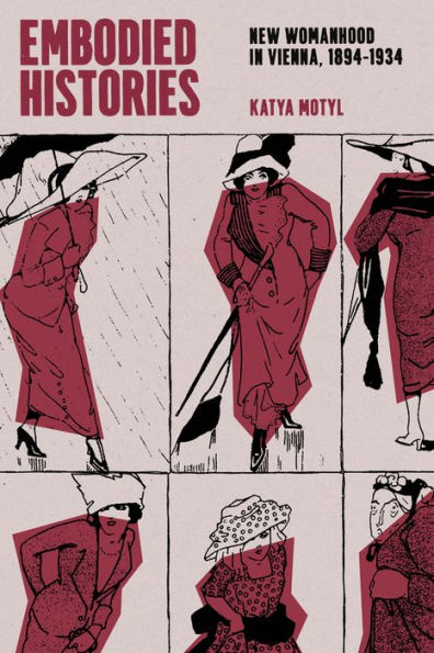 Embodied Histories: New Womanhood Vienna, 1894-1934