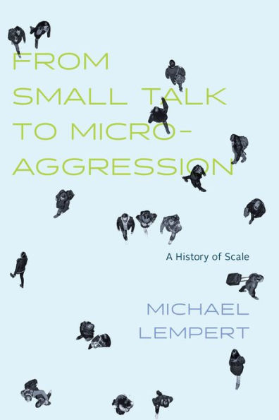 From Small Talk to Microaggression: A History of Scale