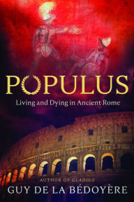 Free ebook for kindle download Populus: Living and Dying in Ancient Rome iBook MOBI in English by Guy de la Bédoyère 9780226832944