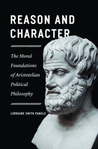 Books to download on kindle for free Reason and Character: The Moral Foundations of Aristotelian Political Philosophy PDB DJVU PDF by Lorraine Smith Pangle