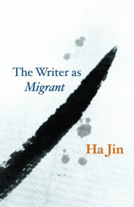 Title: The Writer as Migrant, Author: Ha Jin