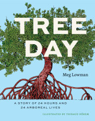 Title: Tree Day: A Story of 24 Hours and 24 Arboreal Lives, Author: Meg Lowman