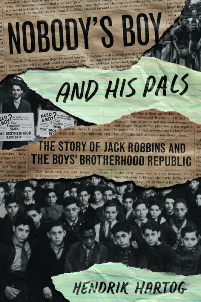 Nobody's Boy and His Pals: the Story of Jack Robbins Boys' Brotherhood Republic