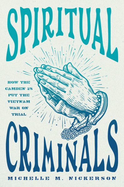 Spiritual Criminals: How the Camden 28 Put Vietnam War on Trial