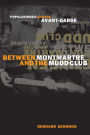 Between Montmartre and the Mudd Club: Popular Music and the Avant-Garde