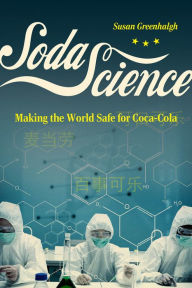Title: Soda Science: Making the World Safe for Coca-Cola, Author: Susan Greenhalgh