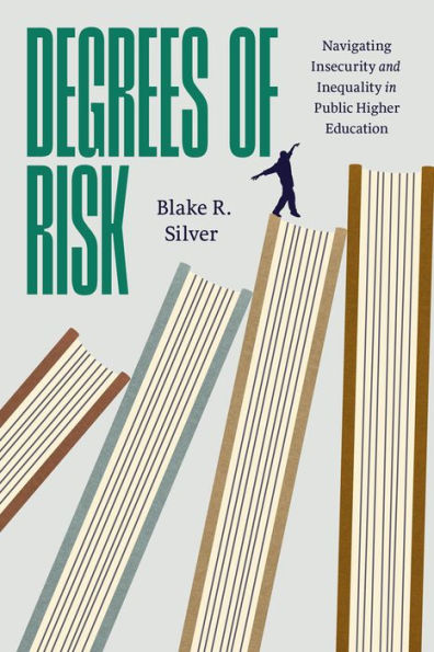 Degrees of Risk: Navigating Insecurity and Inequality Public Higher Education